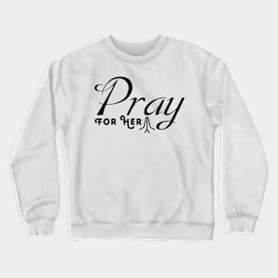 Pray For her Crewneck Sweatshirt